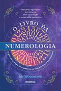 Ler O livro da numerologia: O guia para o domínio dos números e seu uso na vida pessoal e profissional, do autor Joy Woodward