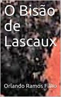 Ler O Bisão de Lascaux, do autor Orlando Ramos Filho