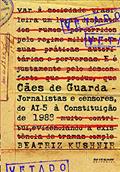 Ler Cães de Guarda: Jornalistas e Censores, do AI-5 à Constituição de 1988, do autor Beatriz Kushnir Ler Cães de Guarda: Jornalistas e Censores, do AI-5 à Constituição de 1988, do autor Beatriz Kushnir