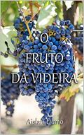 Ler O FRUTO DA VIDEIRA, do autor AISLAN DLANO