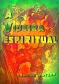 Ler A Videira Espiritual, do autor Silvio Dutra Ler A Videira Espiritual, do autor Silvio Dutra