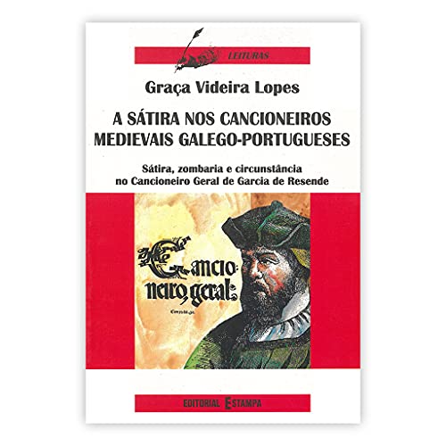 Ler A Sátira nos Cancioneiros Medievais Galego Português, do autor Graça Videira Lopes