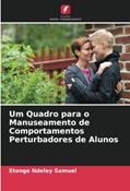 Ler Um Quadro para o Manuseamento de Comportamentos Perturbadores de Alunos, do autor Etonge Ndeley Samuel Ler Um Quadro para o Manuseamento de Comportamentos Perturbadores de Alunos, do autor Etonge Ndeley Samuel