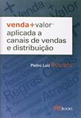 Ler Venda + Valor Aplicada a Canais de Vendas e Distribuição, do autor Pedro Luiz Roccato Ler Venda + Valor Aplicada a Canais de Vendas e Distribuição, do autor Pedro Luiz Roccato