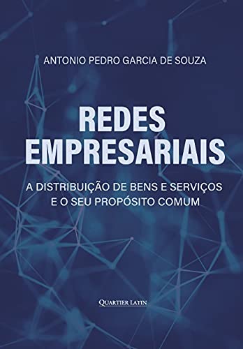 Ler Redes Empresariais. A Distribuição de Bens e Serviços e o Seu Propósito.Comum, do autor Antonio Pedro Garcia De Souza