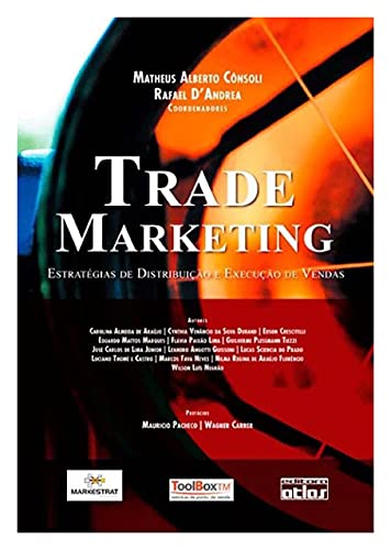 Ler Trade Marketing: Estratégias De Distribuição E Execução De Vendas, do autor Matheus Alberto Consoli