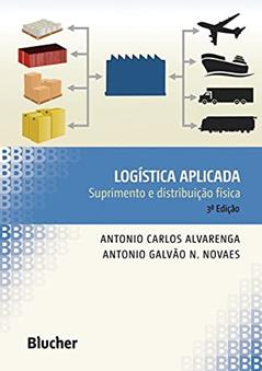 Logística Aplicada: Suprimento e Distribuição Física, do autor Antonio Carlos Alvarenga; Antonio Galvão N. Novaes