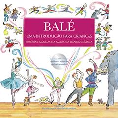 Balé: Uma introdução para crianças, do autor Laura Lee; Meredith Hamilton