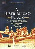 Ler A Distribuicao Dos Povos Entre Rio Branco, Orinoco, Rio Negro E Yapura, do autor Theodor - Koch-Grünberg Ler A Distribuicao Dos Povos Entre Rio Branco, Orinoco, Rio Negro E Yapura, do autor Theodor - Koch-Grünberg