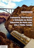 Ler Transporte, Distribuição e Utilização de Redes Eléctricas de Muito Alta, Alta e Média Tensão, do autor Manuel Bolotinha