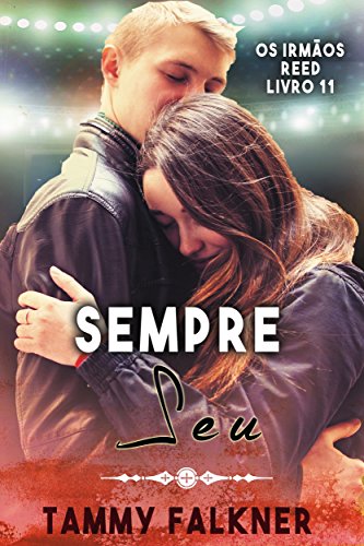 Ler Sempre Seu (Os irmãos Reed Livro 11), do autor Tammy Falkner Ler Sempre Seu (Os irmãos Reed Livro 11), do autor Tammy Falkner