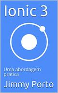Ler Ionic 3: Uma abordagem prática (Javascript mobile na prática Livro 1), do autor Jimmy Porto