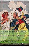 Ler Ozma e o Mágico de Oz (Historinhas do Mágico de Oz), do autor L. Frank Baum Ler Ozma e o Mágico de Oz (Historinhas do Mágico de Oz), do autor L. Frank Baum