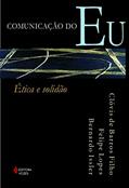 Ler Comunicação do eu: Ética e solidão, do autor Clóvis de Barros Filho; Felipe Lopes; Bernardo Issler