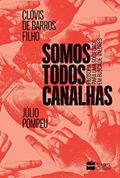 Ler Somos todos canalhas: Filosofia para uma sociedade em busca de valores, do autor Clóvis de Barros Filho; Júlio Pompeu