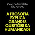 Ler A Filosofia Explica Grandes Questões da Humanidade, do autor Clóvis de Barros Filho; Júlio Pompeu