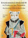 Ler Epaminondas Badaró IV na floresta dos filósofos, do autor Ilan Brenman; Clóvis de Barros Filho Ler Epaminondas Badaró IV na floresta dos filósofos, do autor Ilan Brenman; Clóvis de Barros Filho