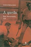 Ler A Queda: rua Atacarambu, 120, do autor Antônio Nahas Júnior Ler A Queda: rua Atacarambu, 120, do autor Antônio Nahas Júnior