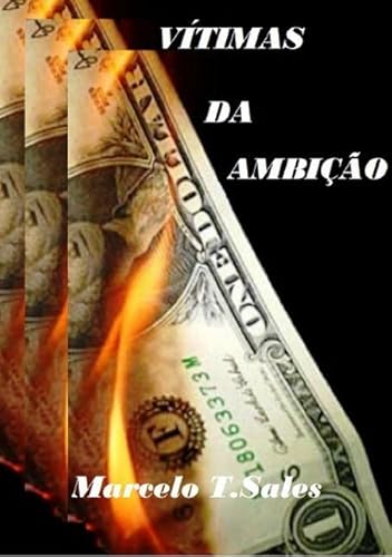 Ler Vitimas da Ambicao, do autor Marcelo T Sales Ler Vitimas da Ambicao, do autor Marcelo T Sales