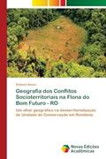 Ler Geografia dos Conflitos Socioterritoriais na Flona do Bom Futuro - RO: Um olhar geográfico na desterritorialização de Unidade de Conservação em Rondônia., do autor Robison Souza Ler Geografia dos Conflitos Socioterritoriais na Flona do Bom Futuro - RO: Um olhar geográfico na desterritorialização de Unidade de Conservação em Rondônia., do autor Robison Souza