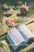 Ler Jesus, com o poder de Deus, expulsa aos demônios (Lc 11, 14-26), do autor Cristobal Adelfo Avalos Rojas