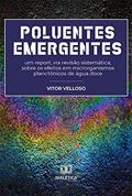Ler Poluentes Emergentes: um report, via revisão sistemática, sobre os efeitos em microrganismos planctônicos de água doce, do autor Vitor Velloso Ler Poluentes Emergentes: um report, via revisão sistemática, sobre os efeitos em microrganismos planctônicos de água doce, do autor Vitor Velloso