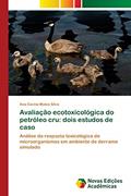 Ler Avaliação ecotoxicológica do petróleo cru: dois estudos de caso, do autor Ana Carina Matos Silva Ler Avaliação ecotoxicológica do petróleo cru: dois estudos de caso, do autor Ana Carina Matos Silva