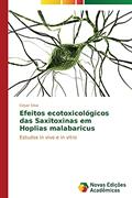 Ler Efeitos ecotoxicológicos das Saxitoxinas em Hoplias malabaricus: Estudos in vivo e in vitro, do autor Silva Cesar Ler Efeitos ecotoxicológicos das Saxitoxinas em Hoplias malabaricus: Estudos in vivo e in vitro, do autor Silva Cesar