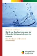 Ler Controle Ecotoxicológico de Efluente Utilizando Daphnia magna: Uma Abordagem em Ensaios de Ecotoxicidade, do autor Eduardo Lied; Leon Rodrigues