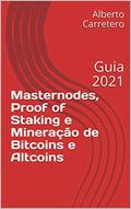 Ler Masternodes, Proof of Staking e Mineração de Bitcoins e Altcoins: Guia 2021, do autor Alberto Carretero