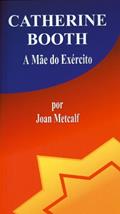 Ler CATHERINE BOOTH - A Mãe do Exército, do autor Joan Metcalf