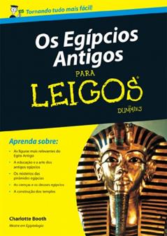 Os Egípcios Antigos Para Leigos, do autor Charlotte Booth