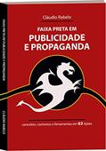 Ler Faixa Preta em Publicidade e Propaganda: conceitos, contextos e ferramentas em 63 lições, do autor Cláudio Rabelo