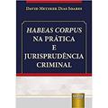 Ler Habeas Corpus na Prática e Jurisprudência Criminal, do autor David Metzker Dias Soares Ler Habeas Corpus na Prática e Jurisprudência Criminal, do autor David Metzker Dias Soares