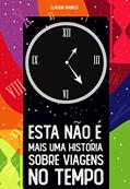 Ler Esta não é mais uma história sobre viagens no tempo, do autor Cláudio Rabelo Ler Esta não é mais uma história sobre viagens no tempo, do autor Cláudio Rabelo