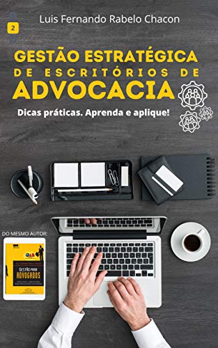 Ler Gestão estratégica para escritórios de advocacia (Gestão em Advocacia Livro 2), do autor Luis Fernando Rabelo Chacon