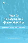 Ler Ritos de Passagem Para o Gênero Masculino, do autor Maria Solange Rabelo Ler Ritos de Passagem Para o Gênero Masculino, do autor Maria Solange Rabelo