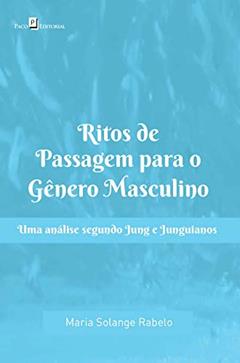 Ritos de Passagem Para o Gênero Masculino, do autor Maria Solange Rabelo