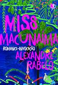 Ler Miss Macunaíma, do autor Alexandre Rabelo