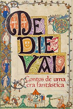 Medieval. Contos de Uma Era Fantástica, do autor Ana Lúcia Merege; Eduardo Kasse; Melissa de Sá; A. Z. Cordenonsi; Roberto de Sousa Causo; Erick Santos Cardoso; Nikelen Witter; 