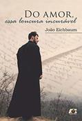 Ler Do Amor, Essa Loucura Incurável, do autor João Eichbaum Ler Do Amor, Essa Loucura Incurável, do autor João Eichbaum
