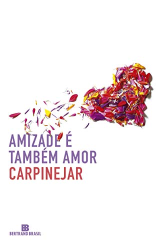 Ler Amizade é também amor, do autor Carpinejar