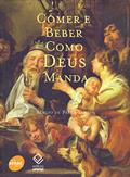 Ler Comer e beber como Deus manda, do autor Sérgio de Paula Santos Ler Comer e beber como Deus manda, do autor Sérgio de Paula Santos