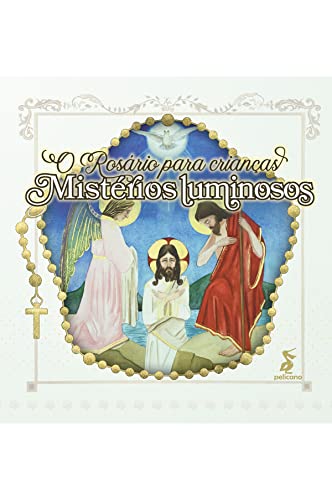 Ler O Rosário para crianças: mistérios luminosos, do autor Felipe Denardi