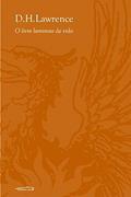 Ler O Livro Luminoso da Vida. Escritos Sobre Literatura e Arte, do autor D. H. Lawrence Ler O Livro Luminoso da Vida. Escritos Sobre Literatura e Arte, do autor D. H. Lawrence
