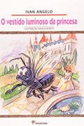 Ler O Vestido Luminoso da Princesa - 2ª Edição, do autor Ivan Ângelo Ler O Vestido Luminoso da Princesa - 2ª Edição, do autor Ivan Ângelo