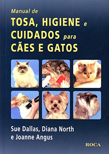 Ler Manual de Tosa, Higiene e Cuidados para Cães e Gatos, do autor Joanne Sue dallas Diana North Angus Ler Manual de Tosa, Higiene e Cuidados para Cães e Gatos, do autor Joanne Sue dallas Diana North Angus