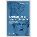 Ler Aristóteles E O Novo Mundo - 2021, do autor Giuseppe Tosi Ler Aristóteles E O Novo Mundo - 2021, do autor Giuseppe Tosi
