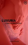 Ler LUXURIA - CONTOS ERÓTICOS, do autor JOHN SOUZA Ler LUXURIA - CONTOS ERÓTICOS, do autor JOHN SOUZA