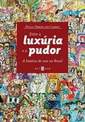 Ler Entre a Luxúria e o Pudor: a História do Sexo no Brasil, do autor Paulo Sérgio do Carmo